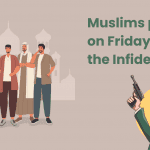 Why do Muslims pray on Friday to kill the Infidels