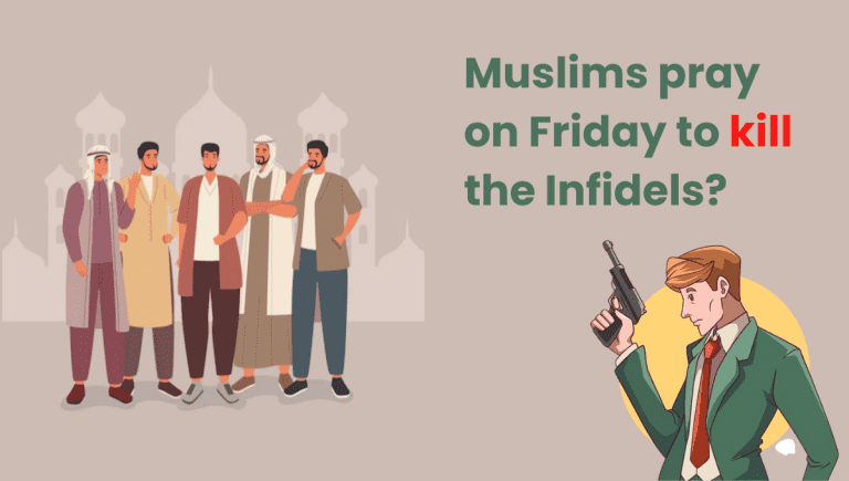 [False] Why do Muslims pray on Friday to kill the Infidels?