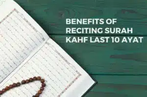 Benefits of Reciting Surah Kahf Last 10 Ayat