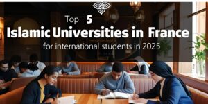 Top 5 Islamic Universities in France for International Students