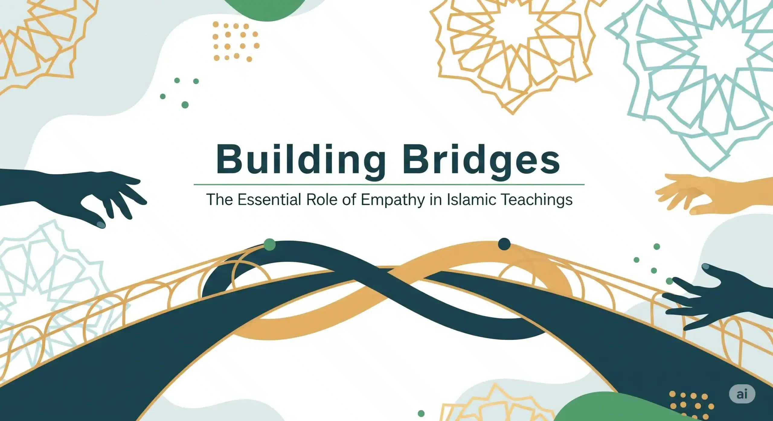 Building Bridges: The Essential Role of Empathy in Islamic Teachings